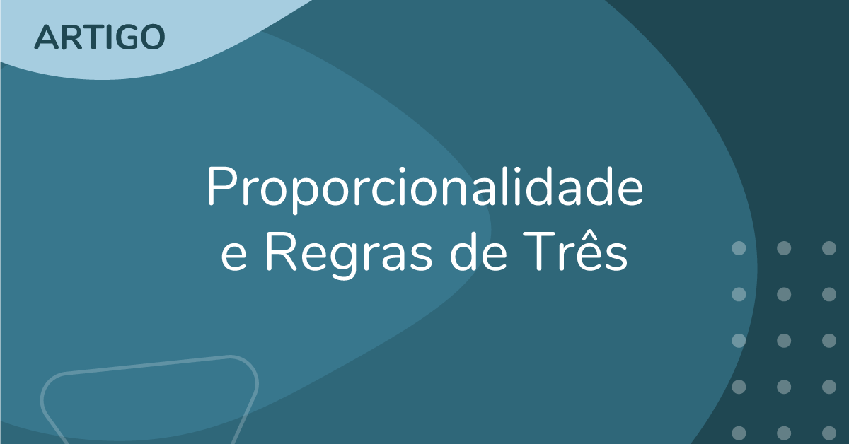 PROPORCIONALIDADE E REGRAS DE TRÊS - ProEnem